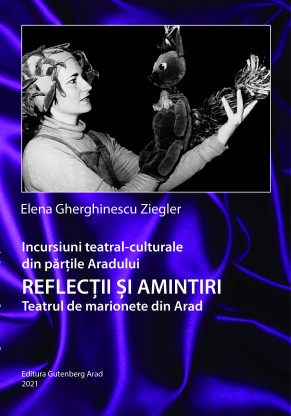 Incursiuni teatral-culturale din părţile Aradului-Reflecţii şi amintiri-Teatrul  de Marionete Arad